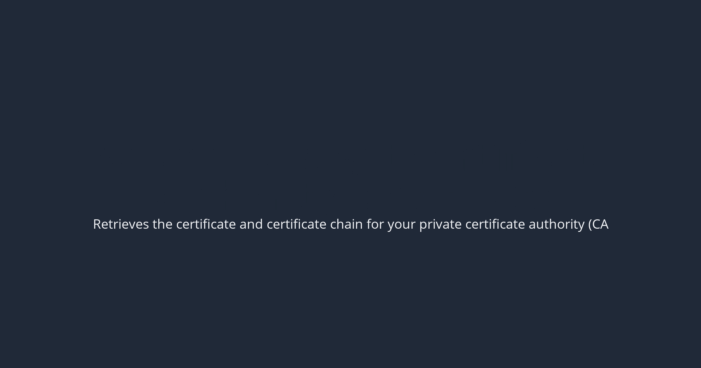 aws acm pca get certificate authority certificate Fig aws acm pca get certificate authority certificate Fig