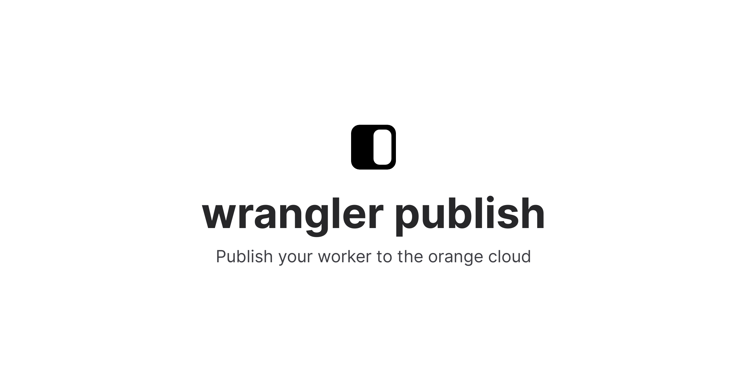 wrangler publish [output] | Fig